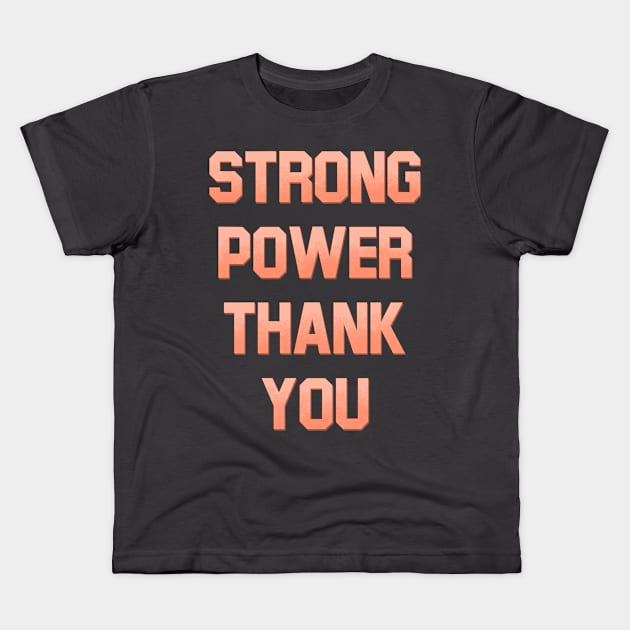 Strong power thank you Kids T-Shirt by Oricca